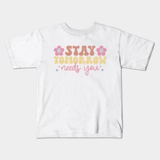 stay, tomorrow needs you Kids T-Shirt